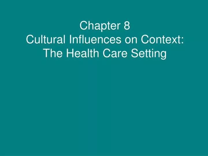 chapter 8 cultural influences on context the health care setting