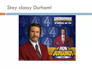 Stay classy Durham!