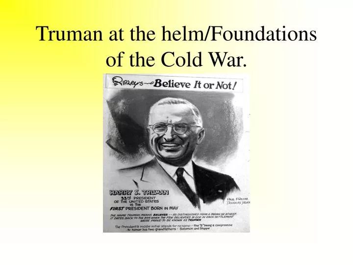 truman at the helm foundations of the cold war