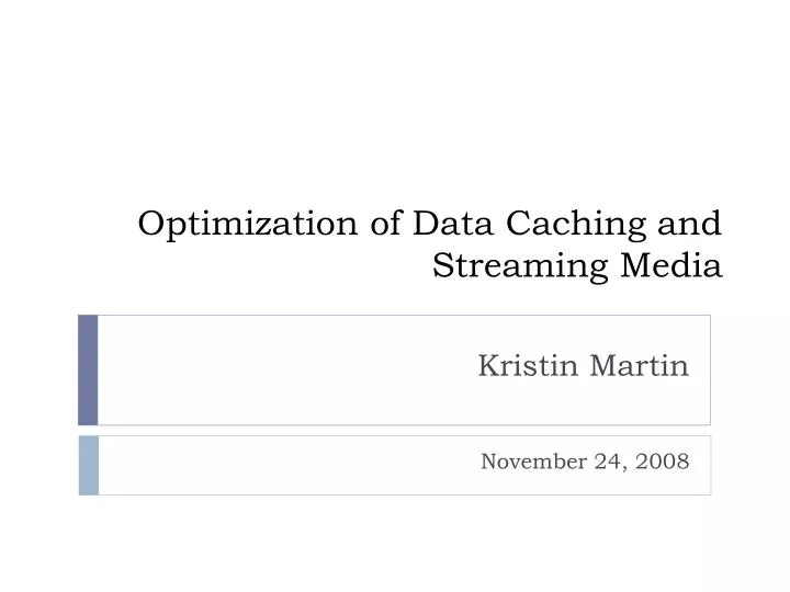 optimization of data caching and streaming media