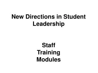 New Directions in Student Leadership Staff Training Modules