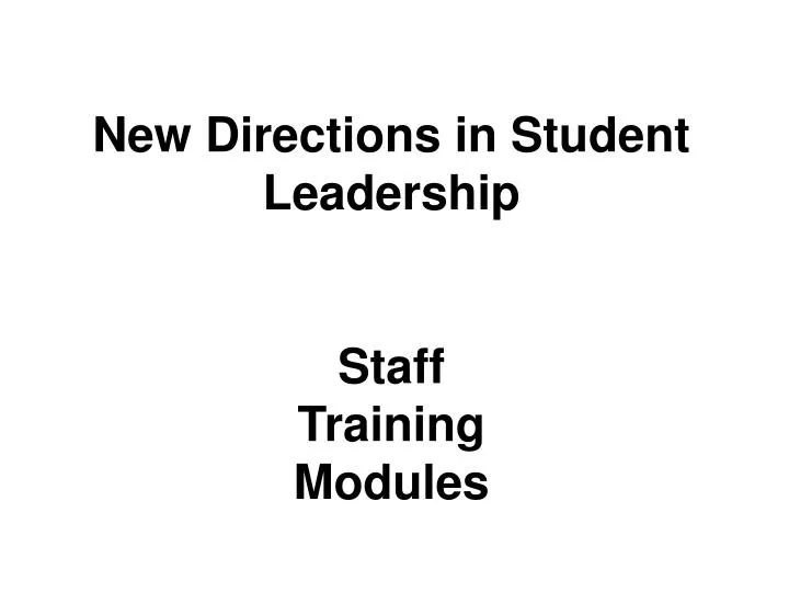 new directions in student leadership staff training modules