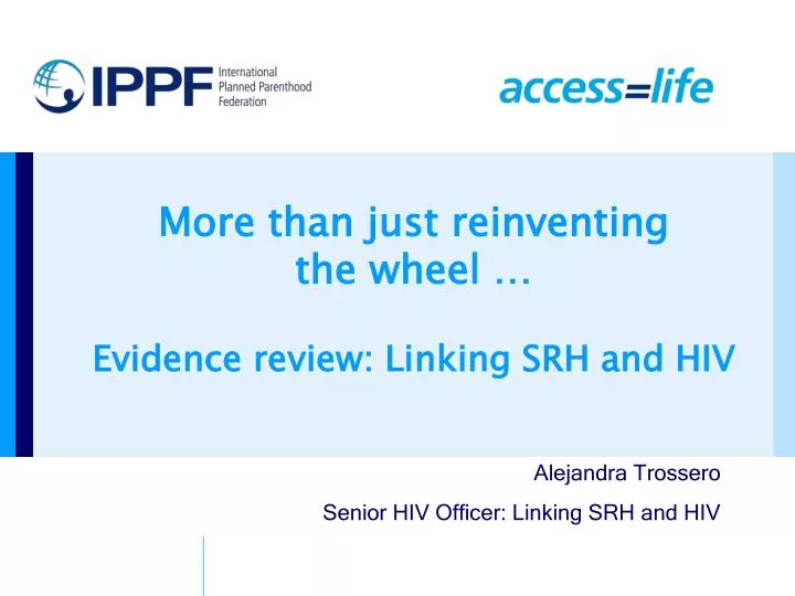 more than just reinventing the wheel evidence review linking srh and hiv