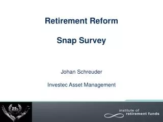 Retirement Reform Snap Survey