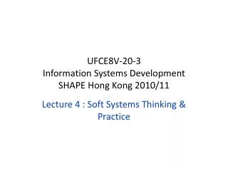 Lecture 4 : Soft Systems Thinking &amp; Practice
