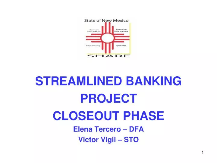 streamlined banking project closeout phase elena tercero dfa victor vigil sto