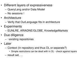 Different layers of expressiveness QueryLang and/or Data Model No sessions ! Architecture
