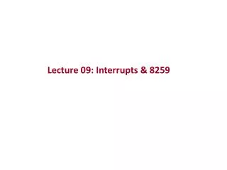 Lecture 09: Interrupts &amp; 8259