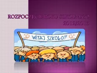 rozpocz cie roku szkolnego 2012 2013