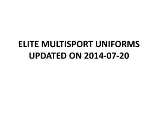 ELITE MULTISPORT UNIFORMS UPDATED ON 2014-07-20