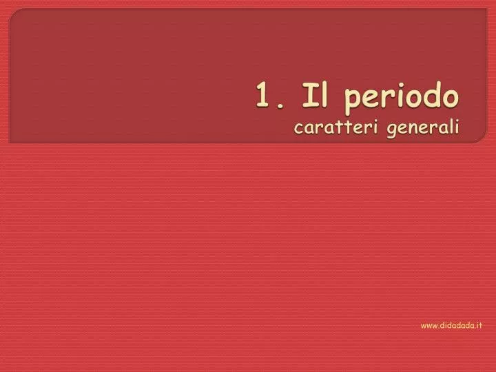 1 il periodo caratteri generali