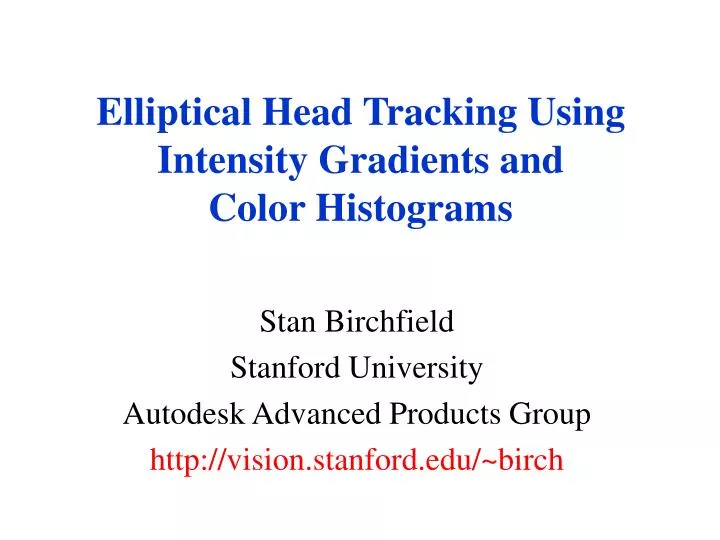 elliptical head tracking using intensity gradients and color histograms