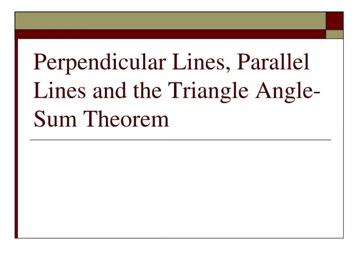 perpendicular lines parallel lines and the triangle angle sum theorem