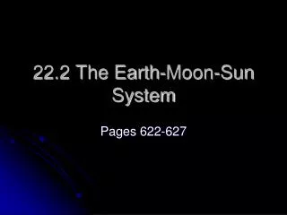 22.2 The Earth-Moon-Sun System