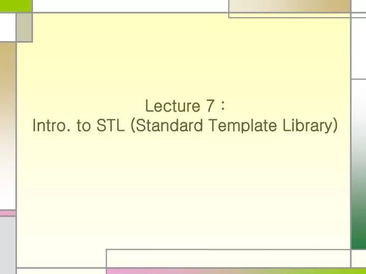 lecture 7 intro to stl standard template library
