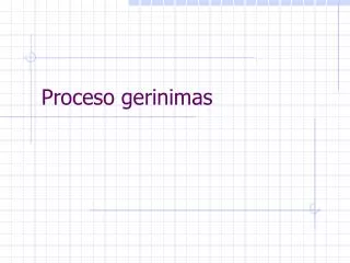 proceso gerinimas