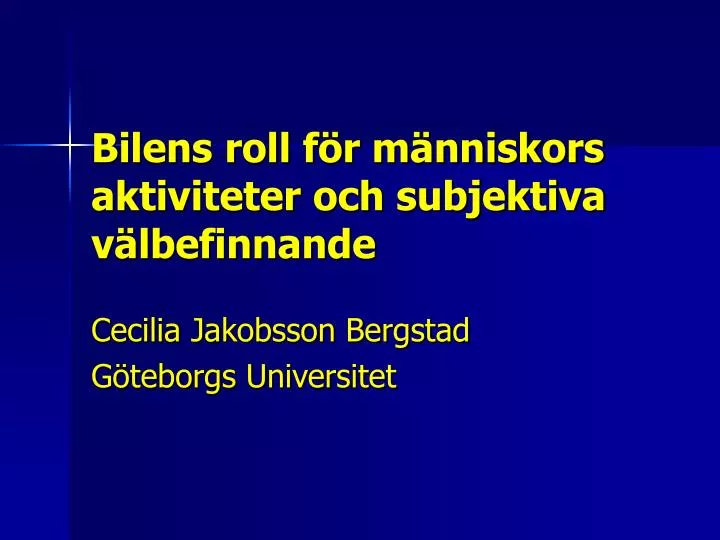 bilens roll f r m nniskors aktiviteter och subjektiva v lbefinnande