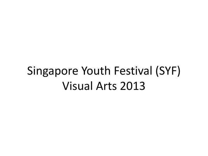 singapore youth festival syf visual arts 2013