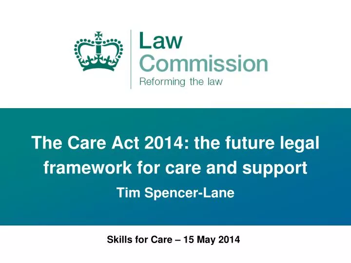 the care act 2014 the future legal framework for care and support tim spencer lane
