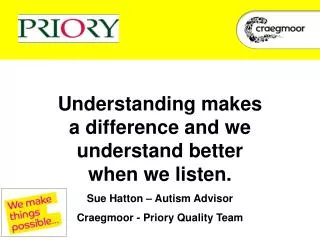 Understanding makes a difference and we understand better when we listen.