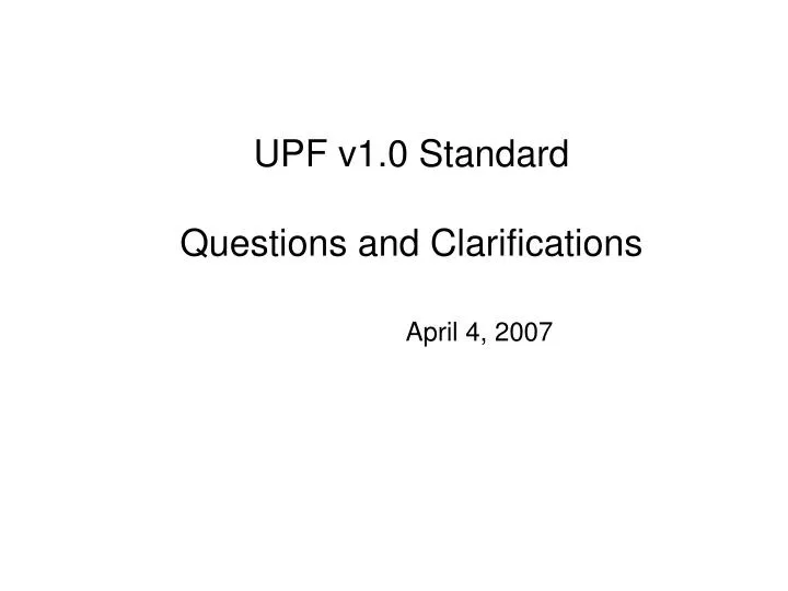 upf v1 0 standard questions and clarifications