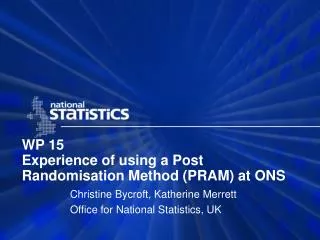 WP 15 Experience of using a Post Randomisation Method (PRAM) at ONS