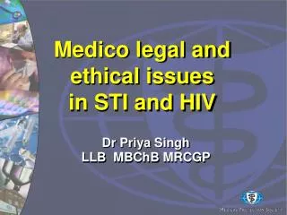 Medico legal and ethical issues in STI and HIV