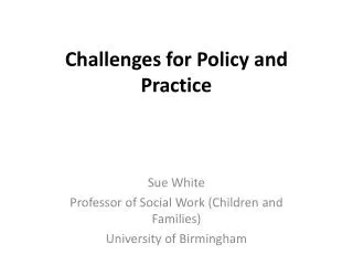 Challenges for Policy and Practice