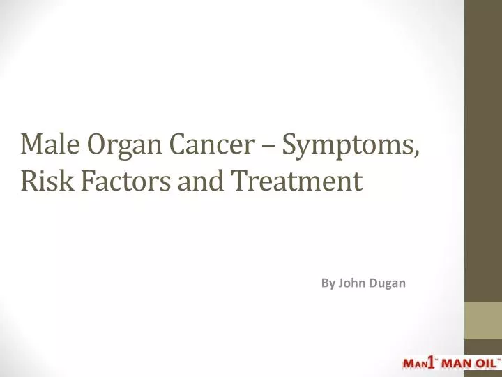 male organ cancer symptoms risk factors and treatment