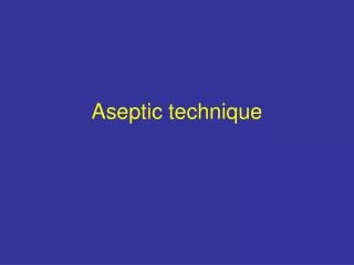 Aseptic technique