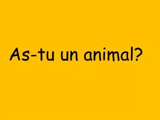 a s tu un animal