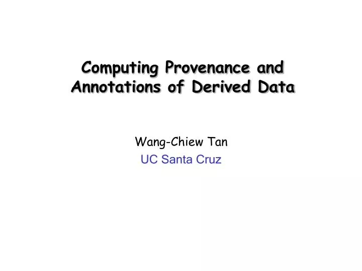 computing provenance and annotations of derived data
