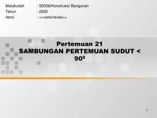 pertemuan 21 sambungan pertemuan sudut 90 0