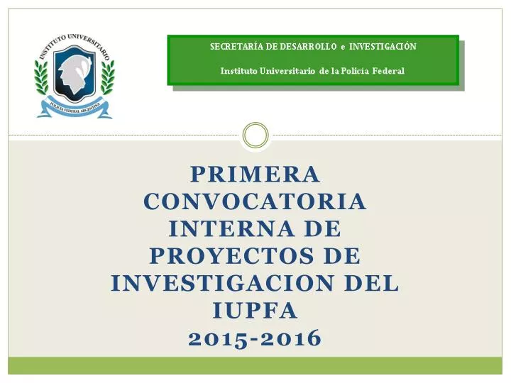 primera convocatoria interna de proyectos de investigacion del iupfa 2015 2016