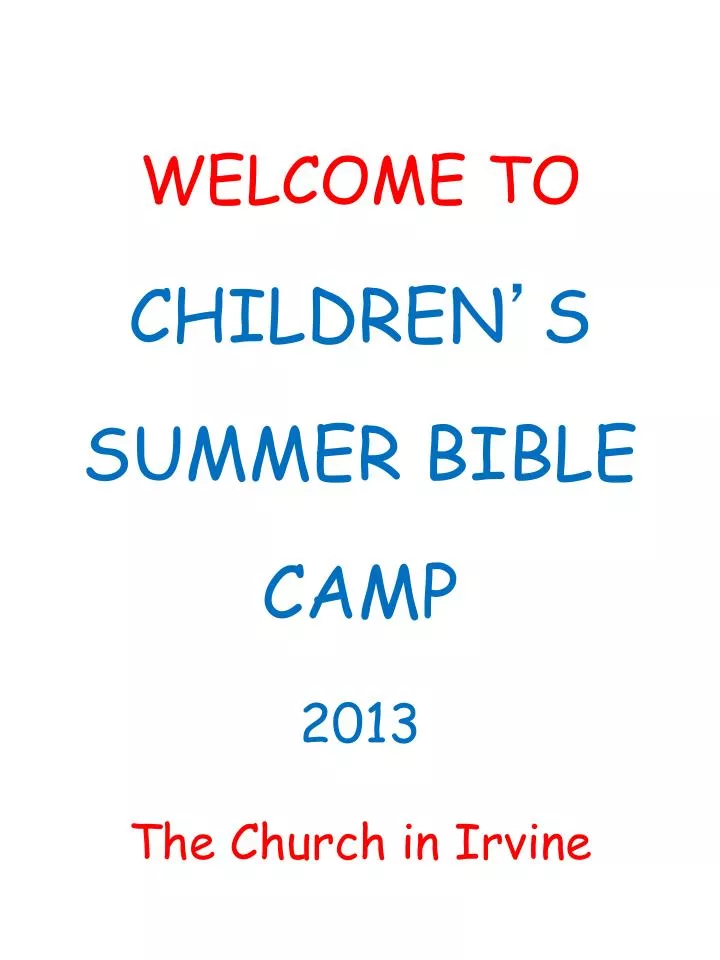 welcome to children s summer bible camp 2013 the church in irvine