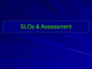 SLOs &amp; Assessment