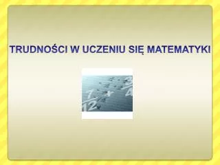 trudno ci w uczeniu si matematyki