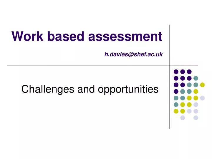 work based assessment h davies@shef ac uk
