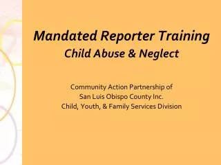 Mandated Reporter Training Child Abuse &amp; Neglect Community Action Partnership of