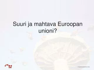 suuri ja mahtava euroopan unioni