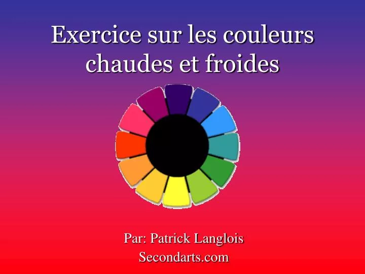 exercice sur les couleurs chaudes et froides