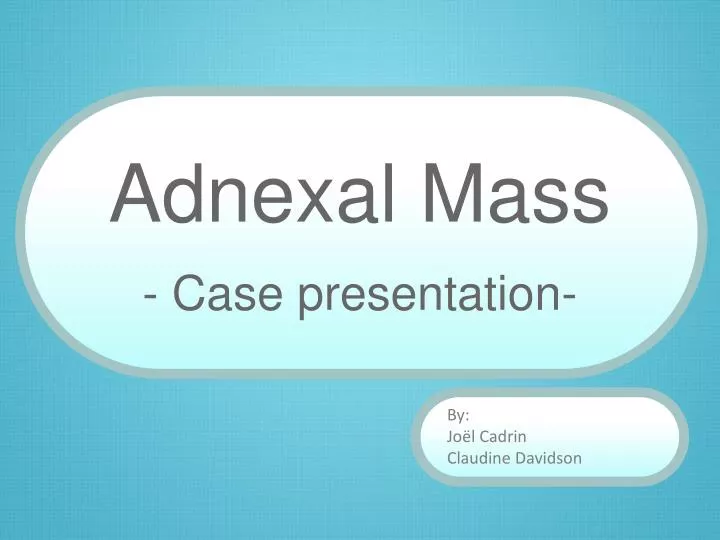 adnexal mass case presentation