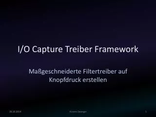 i o capture treiber framework