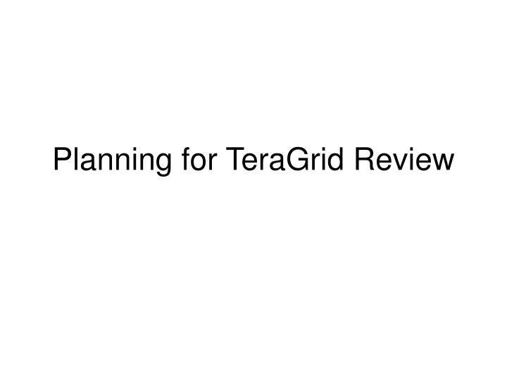 planning for teragrid review