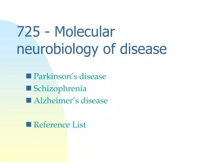 725 molecular neurobiology of disease