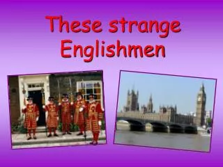These strange Englishmen