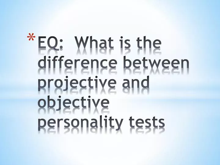 eq what is the difference between projective and objective personality tests