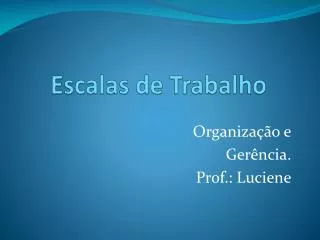 escalas de trabalho