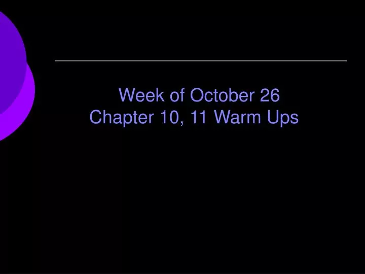 week of october 26 chapter 10 11 warm ups