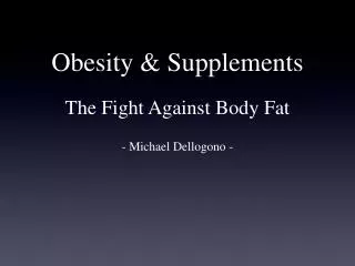 Obesity &amp; Supplements The Fight Against Body Fat